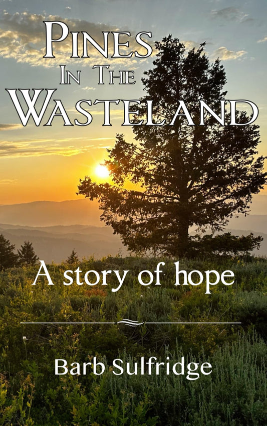 Pines in the Wasteland: A Story of Hope - 7723