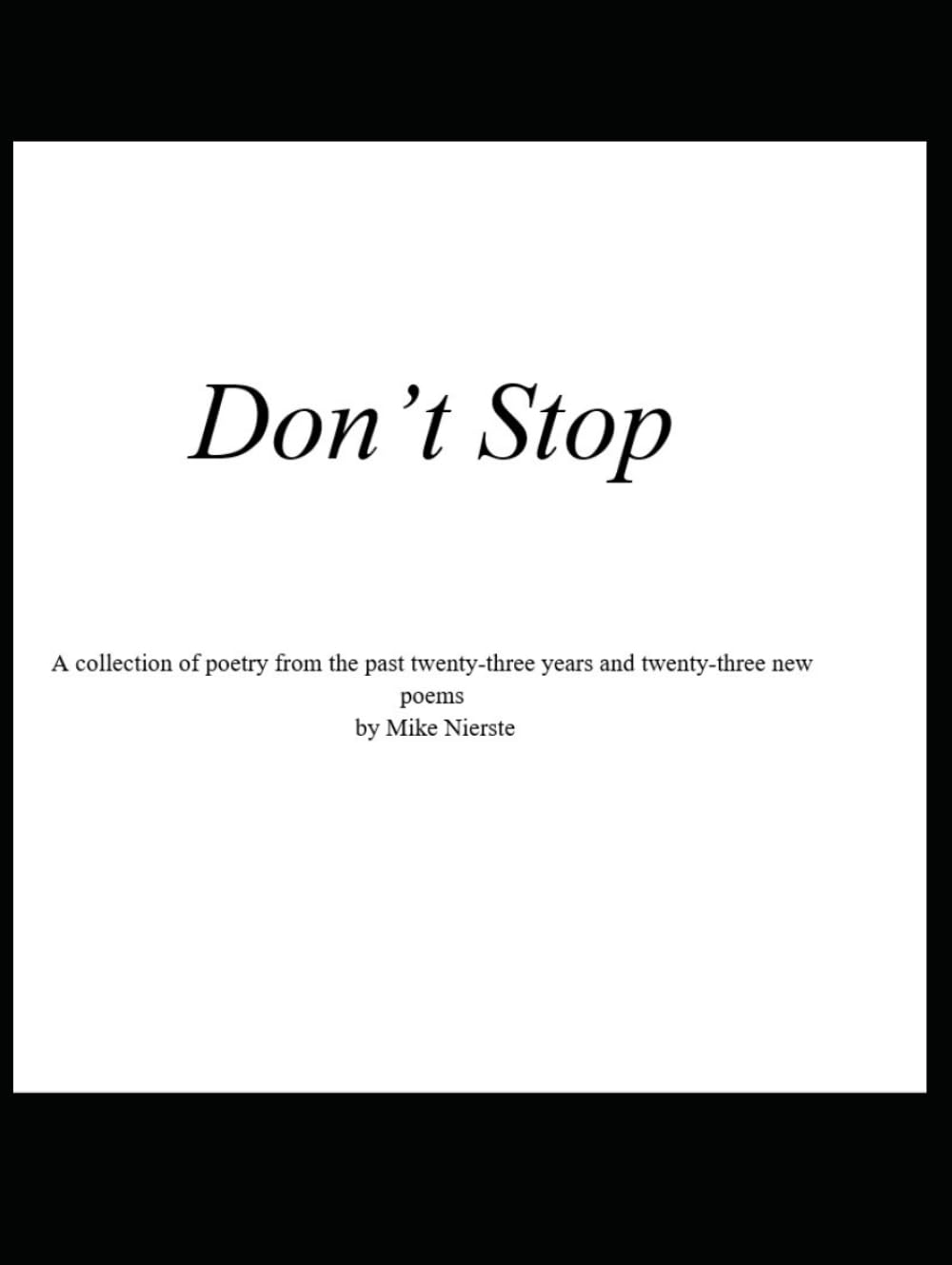 Don't Stop: A collection of poetry from the past twenty-three years and twenty-three new poems