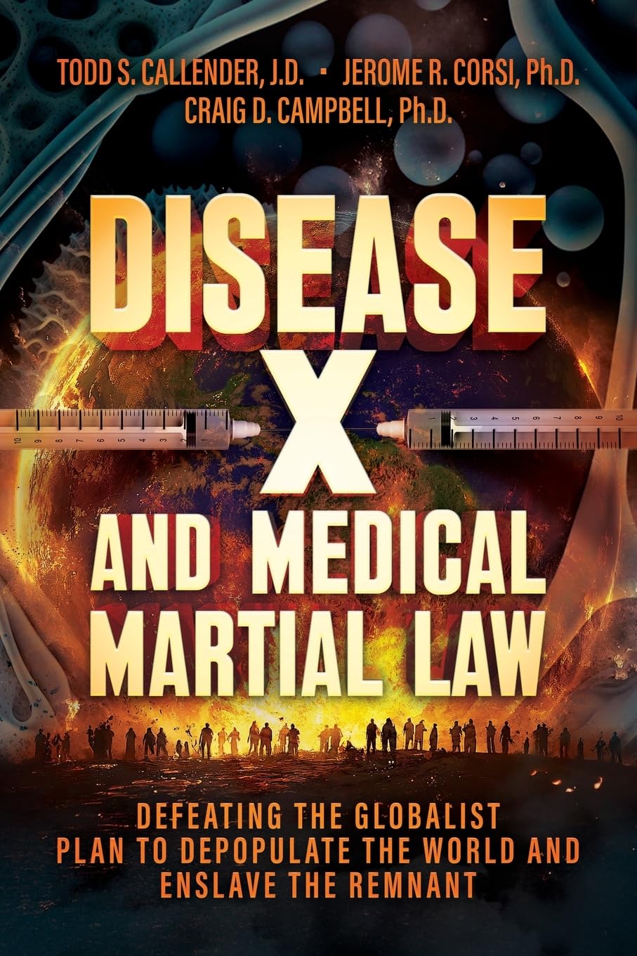 Disease X and Medical Martial Law: Defeating the Globalist Plan to Depopulate the World and Enslave the Remnant