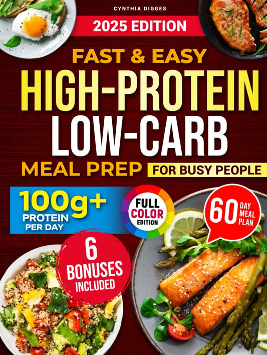 Fast & Easy High-Protein Low-Carb Meal Prep for Busy People: The No-Fail Meal Plan with Simple, Time-Saving Recipes to Easily Achieve 100G+ Protein a Day, Lose Weight, and Gain Muscle Effectively - 8841