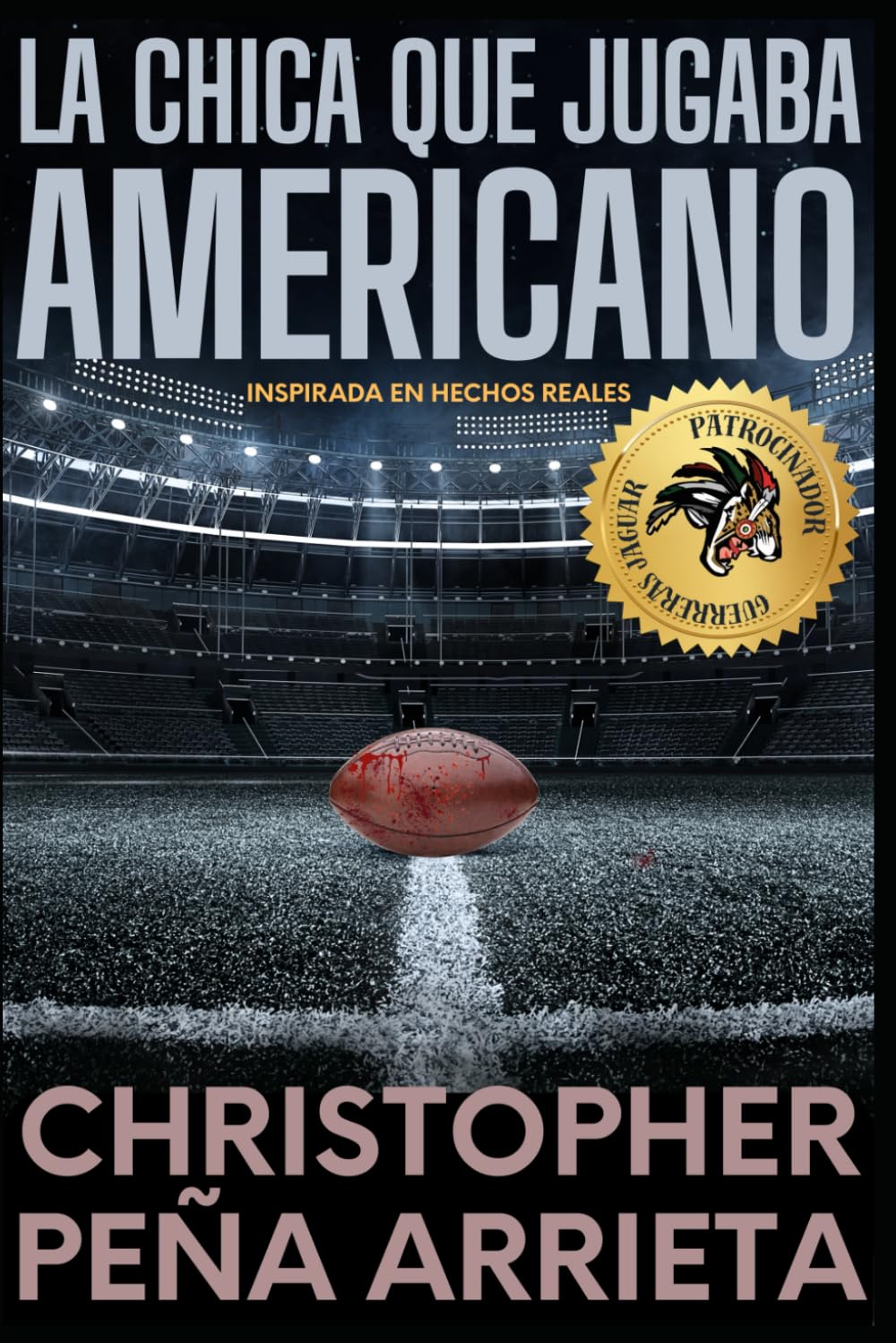 La chica que jugaba americano: Narconovela inspirada en hechos reales (Spanish Edition) - 4858