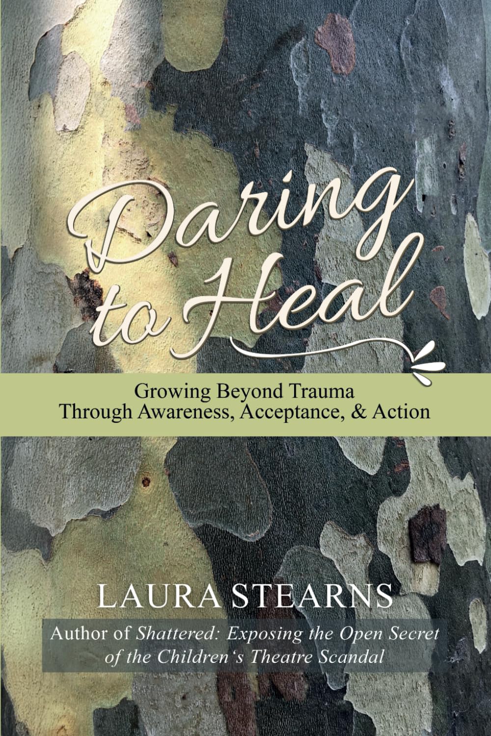Daring to Heal: Growing Beyond Trauma Through Awareness, Acceptance, and Action