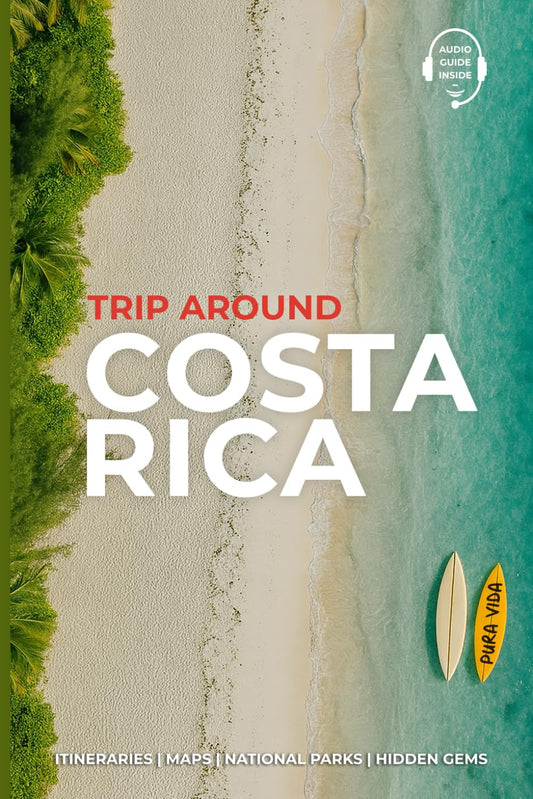 Trip Around Costa Rica Travel Guide: Designed by Real Travelers Who’ve Been There – Unforgettable Routes, Spectacular Beaches & a 50-Page Gift on National Parks for the Perfect Costa Rica Trip