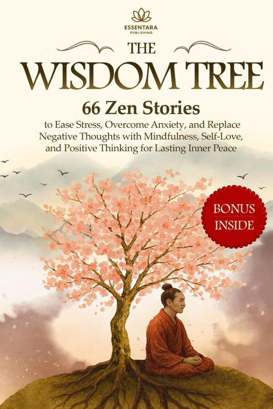 The Wisdom Tree: 66 Zen Stories to Ease Stress, Overcome Anxiety, and Replace Negative Thoughts with Mindfulness, Self-Love, and Positive Thinking for Lasting Inner Peace - 2972