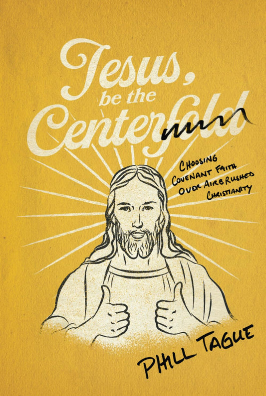 Jesus, Be The Centerfold: Choosing Covenant Faith Over Airbrushed Christianity