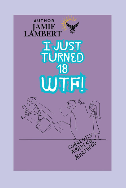 I Just Turned 18, WTF!?!: 100 Things You Should Know Before You Become a Successful Adult (I Just Turned...Book Series) - 181