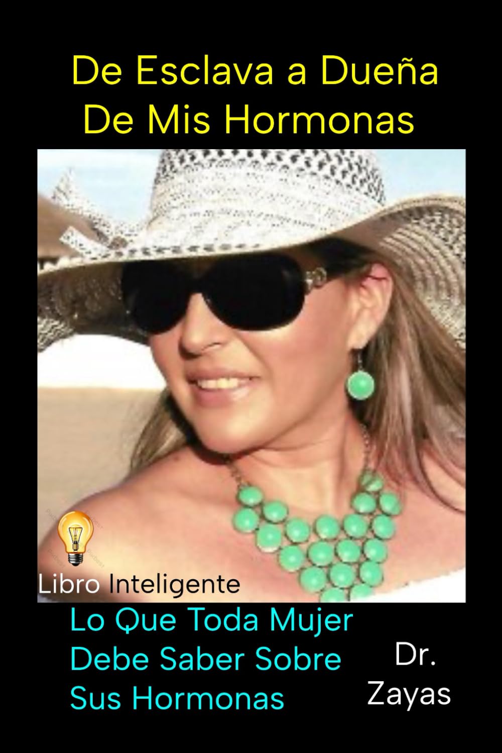 De Esclava a Dueña de Mis Hormonas: Lo Que Toda Mujer Debe Saber Sobre Sus Hormonas (Spanish Edition)