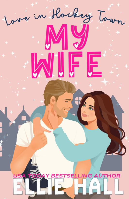 My Wife: a sweet hockey romcom (Love in Hockey Town) - 5296