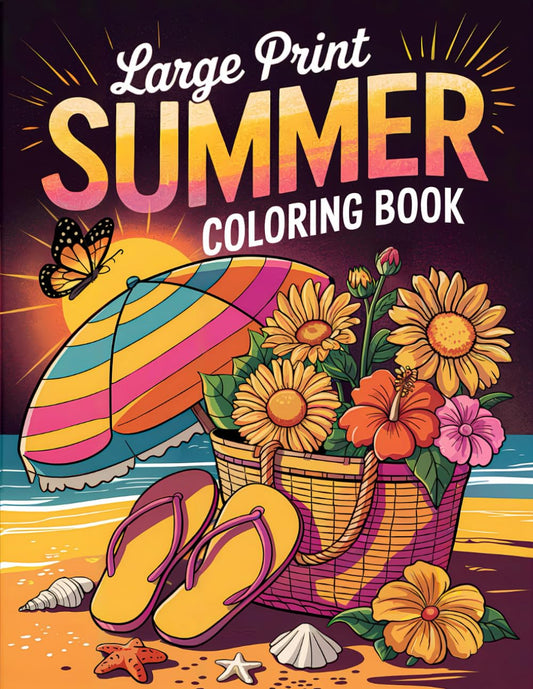 Large Print Summer Coloring Book: 50+ Simple, Easy, and Fun Summer-Themed Coloring Pages for Adults and Seniors with Large Designs for Stress Relief and Relaxation - 693