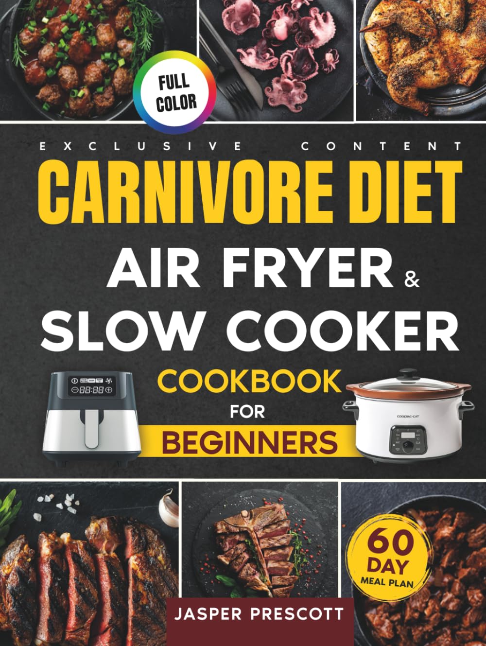 Carnivore Diet Air Fryer & Slow Cooker Cookbook for Beginners: Easy, Crispy & Tender Meat Recipes, 60-Day Meal Plan to Boost Your Energy & Shed Pounds! - 5325