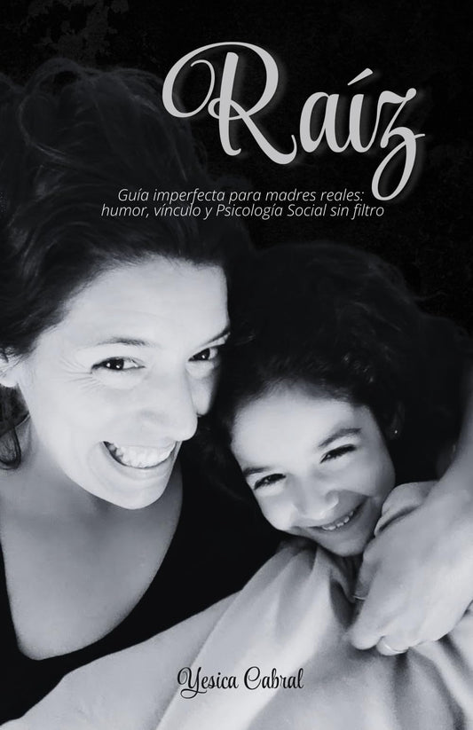 Raíz: Guía imperfecta para madres reales: humor, vínculo y Psicología Social sin filtro (Spanish Edition)