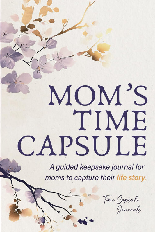 Mom’s Time Capsule: A Guided Keepsake Journal for Moms to Capture Their Life Story