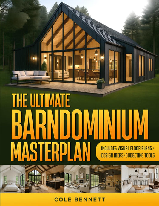 The Ultimate Barndominium Masterplan: A Step-by-Step Guide with Visual Blueprints, Budgeting Tools, and Success Stories to Build Your Custom, Energy-Efficient Home Right—Without Breaking the Bank