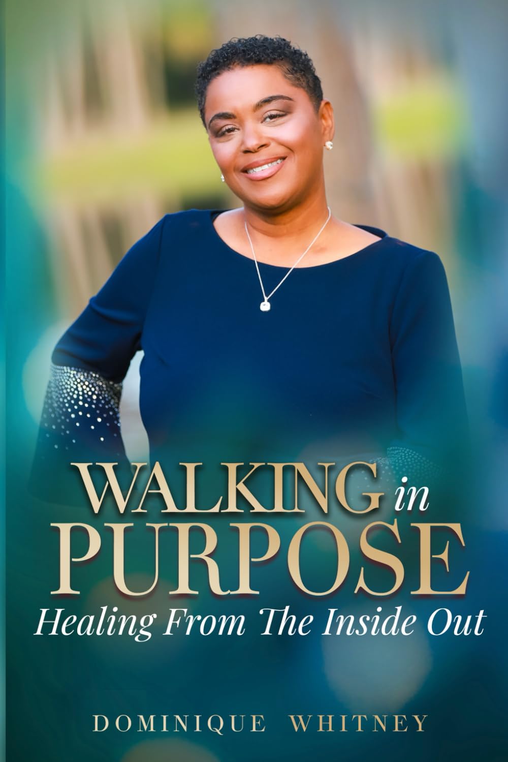 Walking in Purpose: Healing From The Inside Out