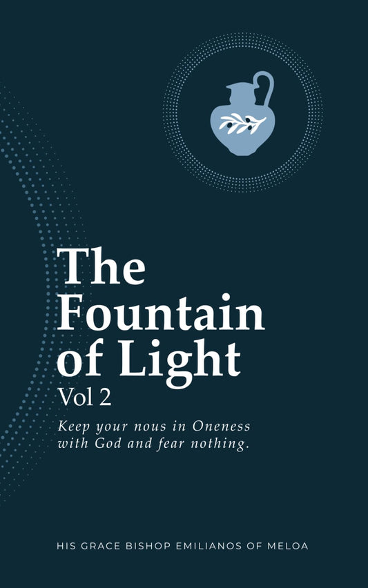 The Fountain of Light Vol 2: Keep Your Nous in Oneness with God and Fear Nothing
