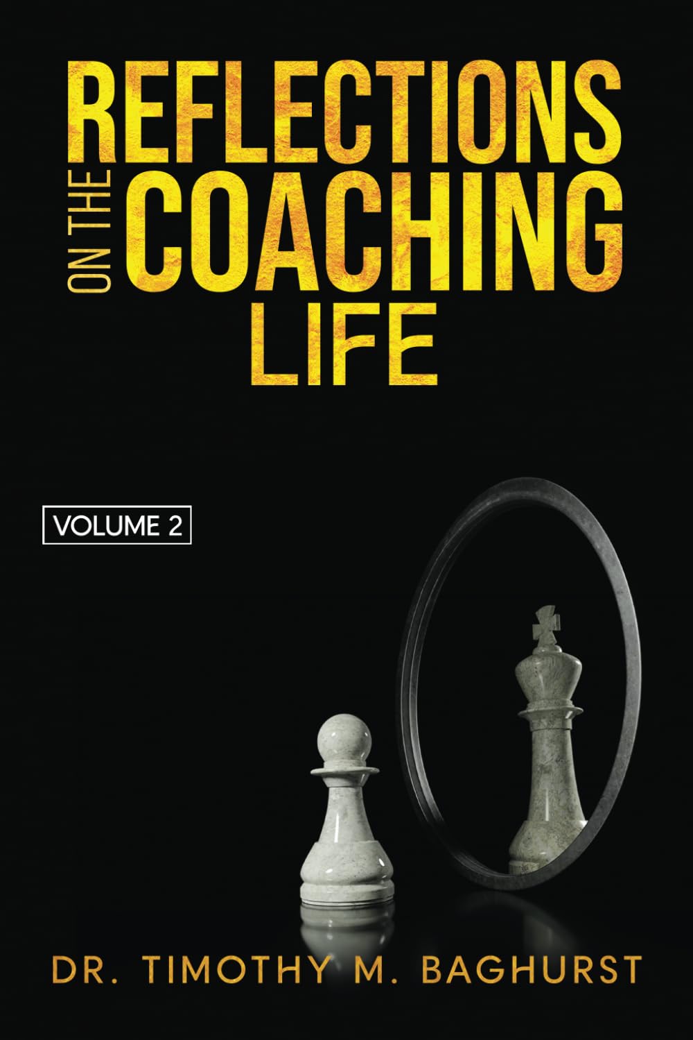 Reflections on the Coaching Life Volume Two: 90 Daily Thoughts to Help Coaches and Sports Professionals Improve Their Craft
