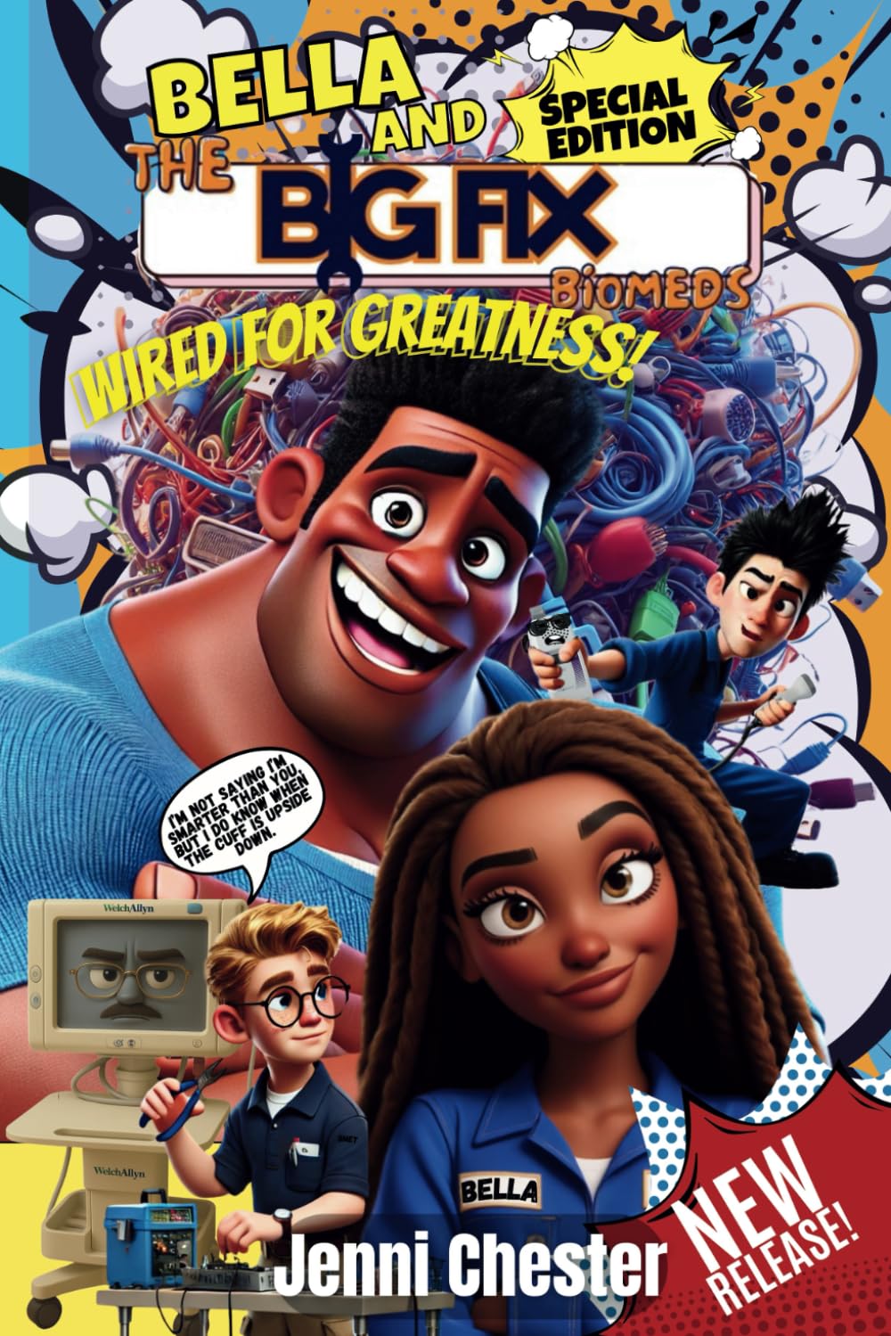 Bella and the Big Fix Biomeds: Wired for Greatness: Wired for Greatness