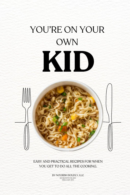 You're On Your Own Kid: Easy and Practical Recipes for When You Get to Do All of the Cooking