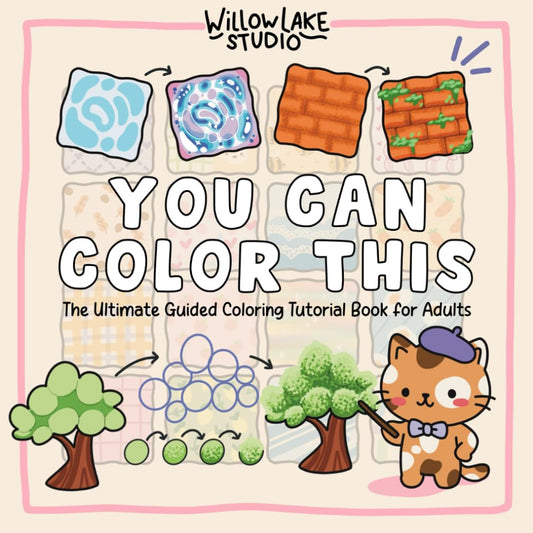 You Can Color This: The Ultimate Guided Coloring Tutorial Book for Adults – Step-by-Step Tutorials and Lessons in Shading, Blending, and Patterns - 2129