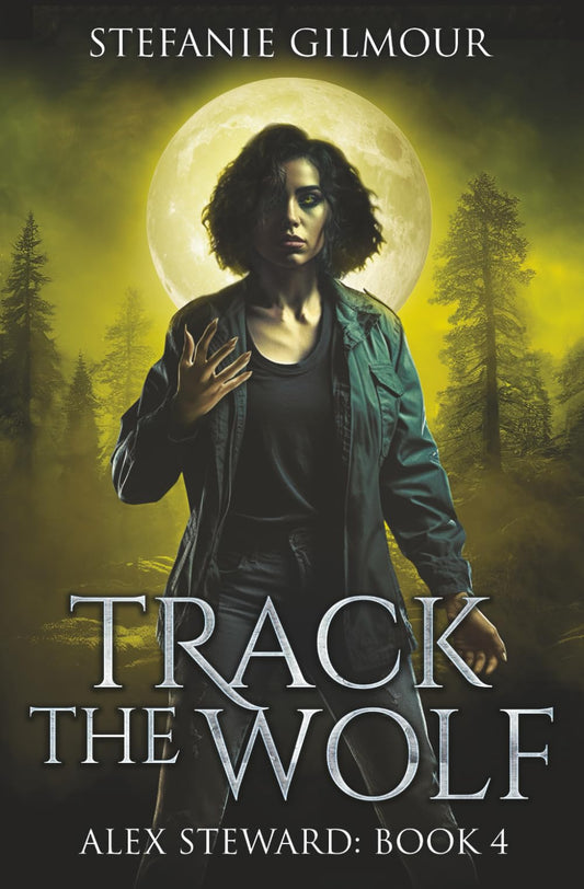Track the Wolf: Alex Steward Book 4 (The Alex Steward Stories)