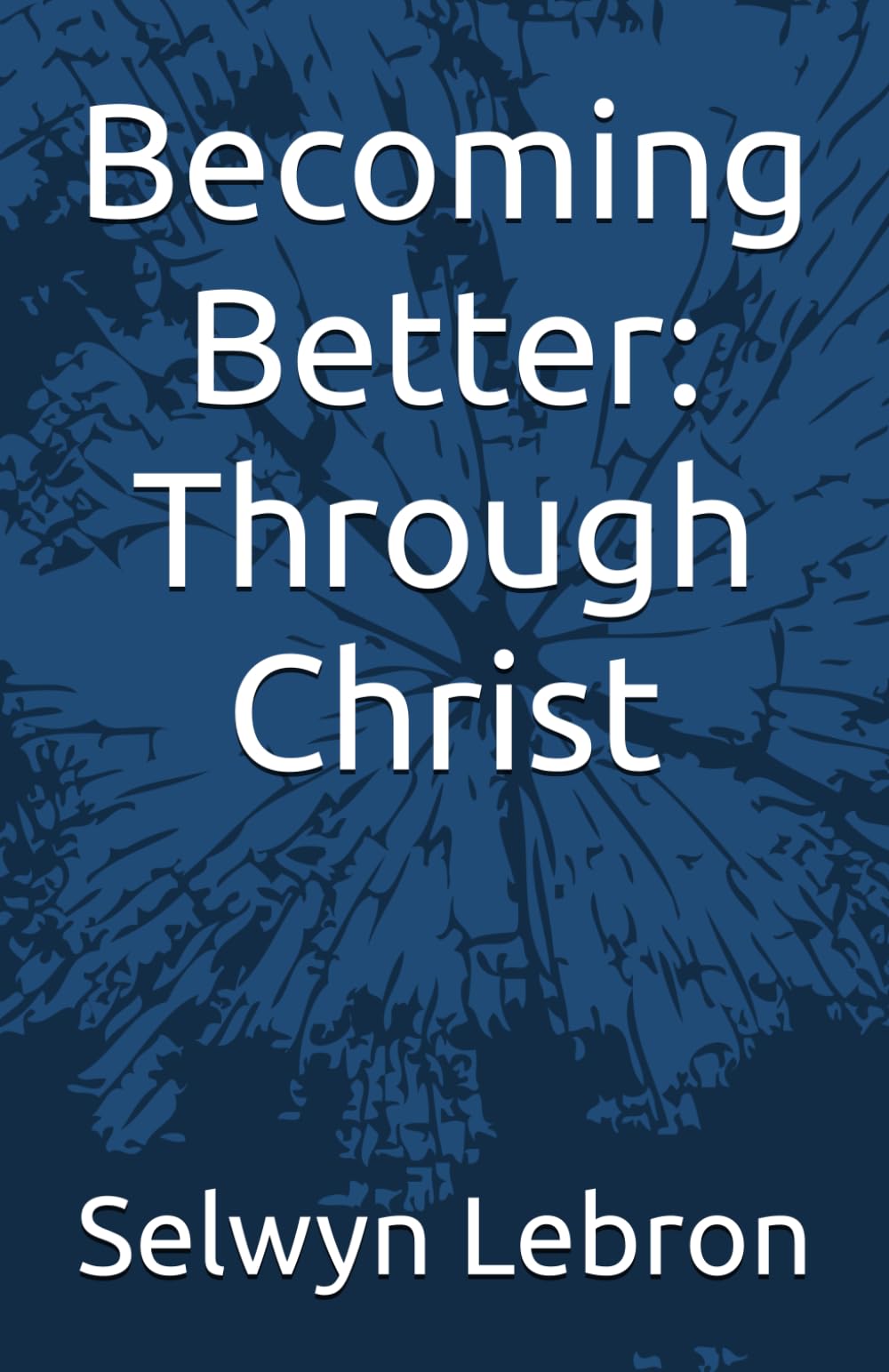 Becoming Better: Through Christ