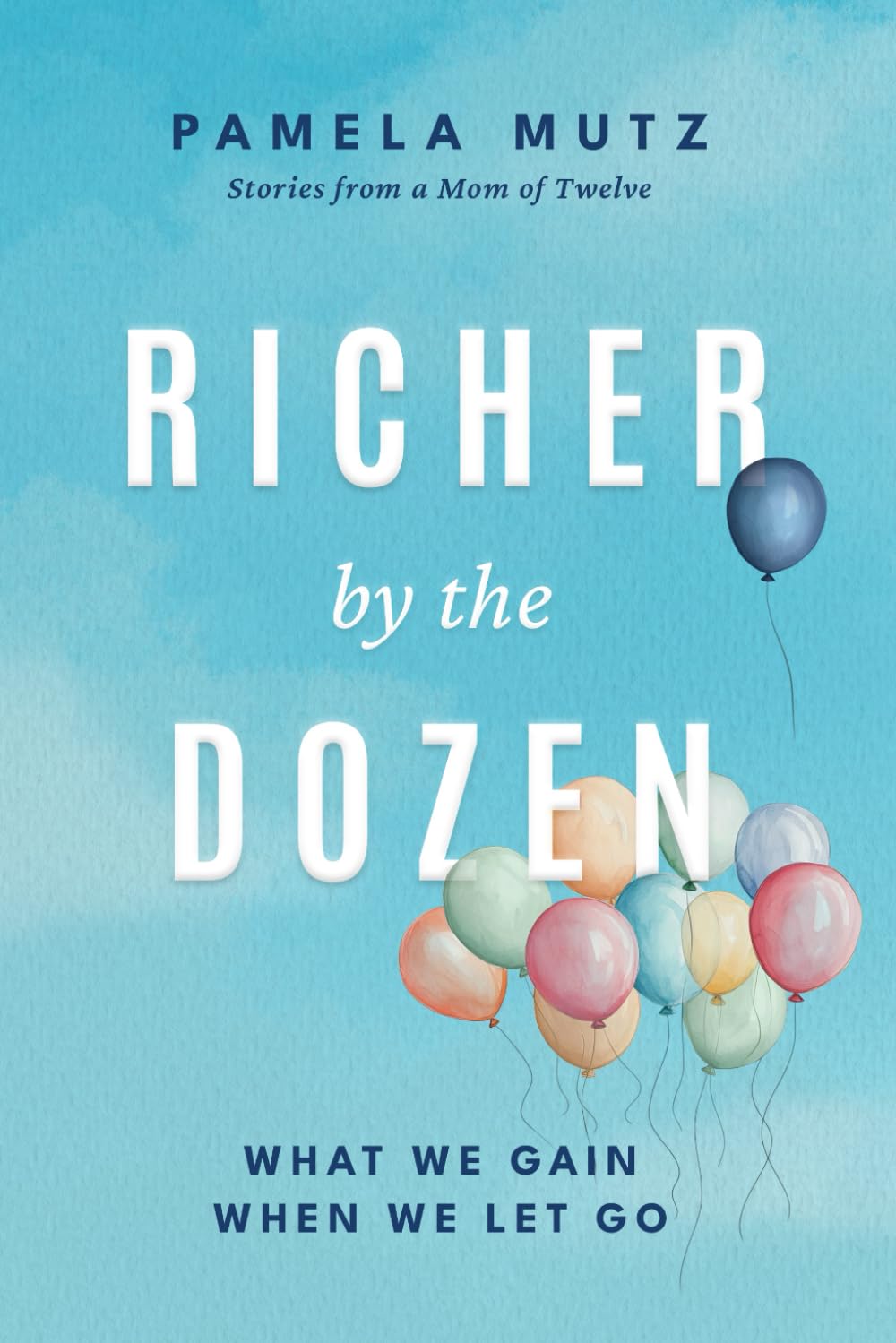 Richer by the Dozen: What We Gain When We Let Go