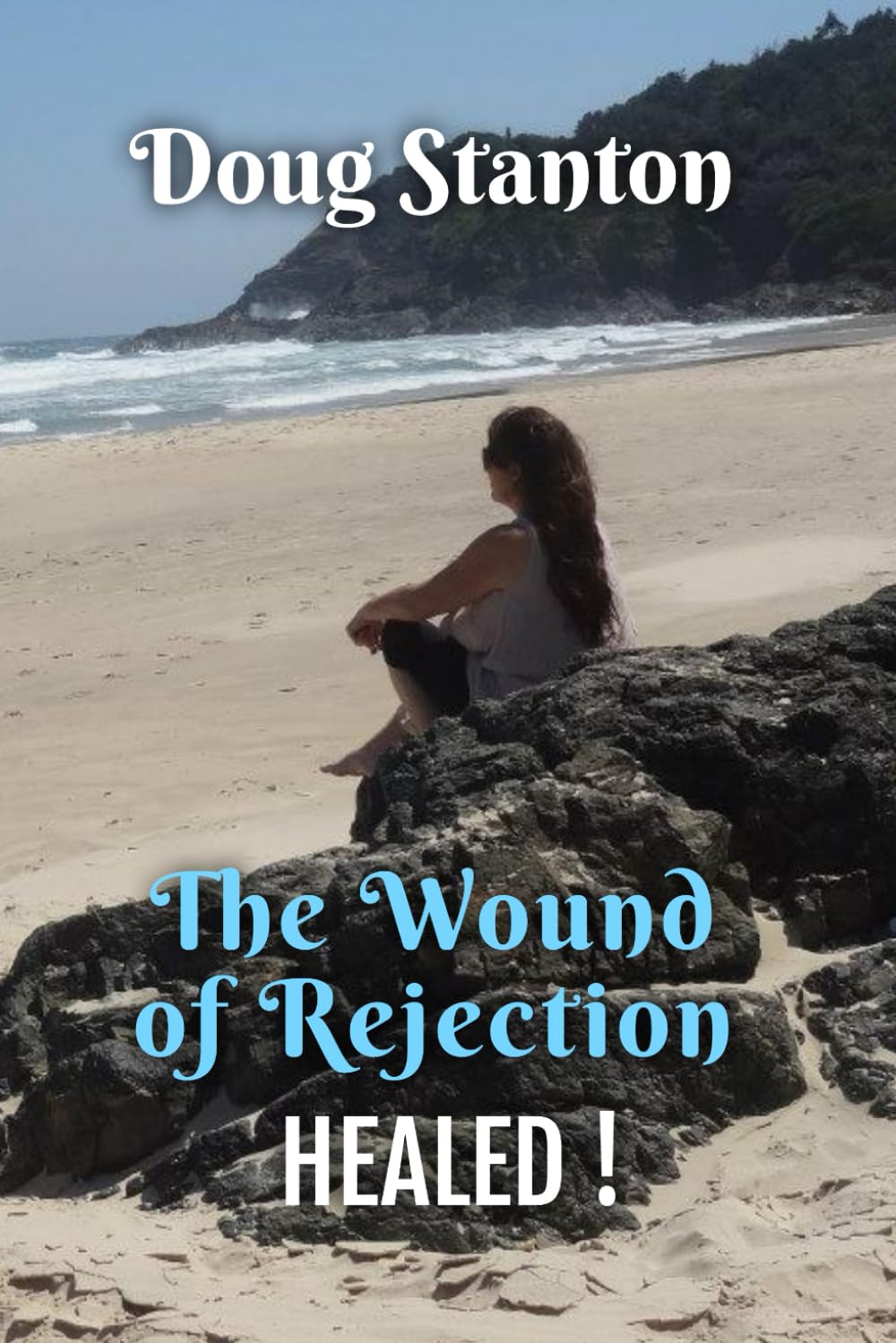 The Wound Of Rejection Healed: Turn Your Setbacks Into Stepping Stones