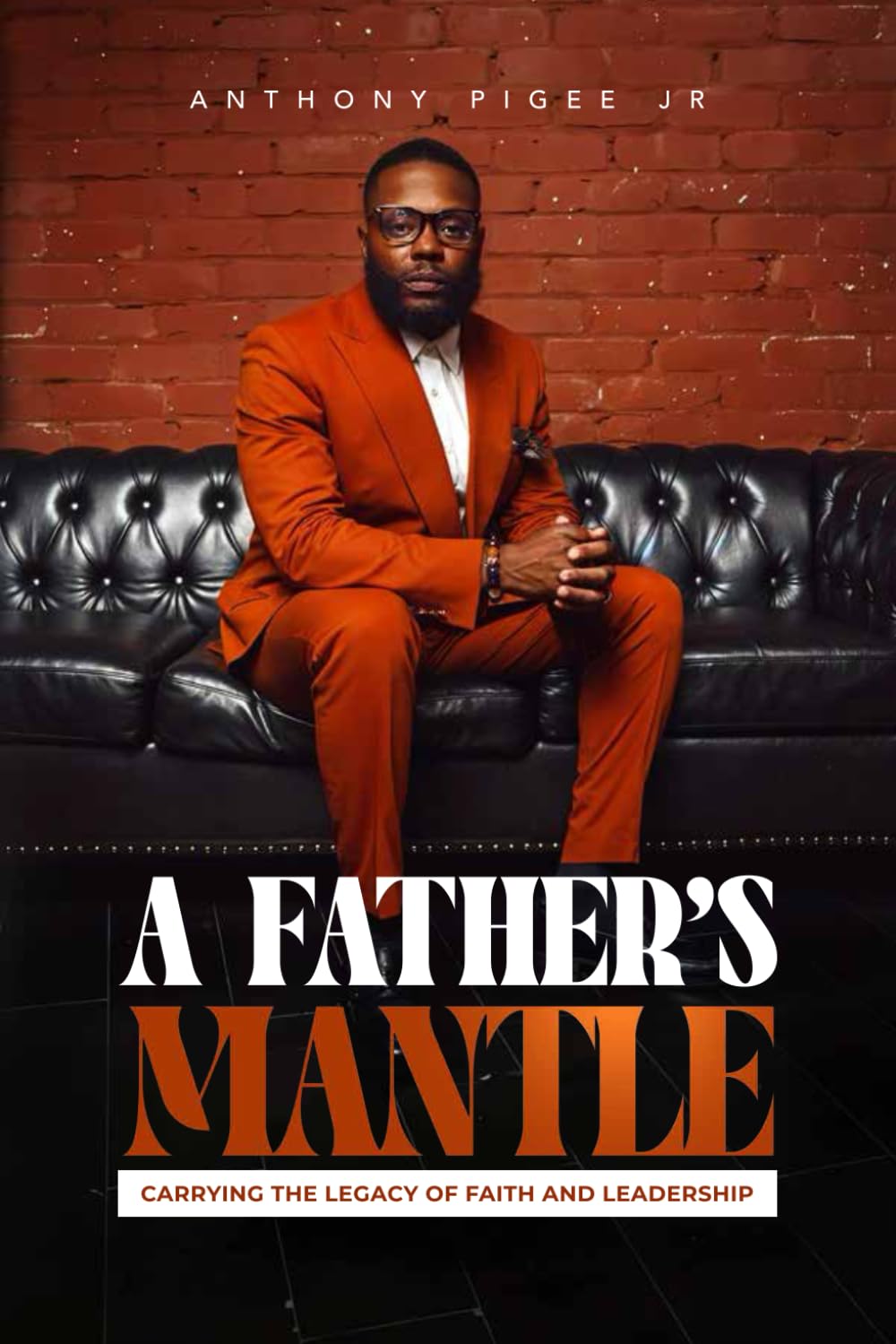 A FATHER’S MANTLE: CARRYING THE LEGACY OF FAITH & LEADERSHIP