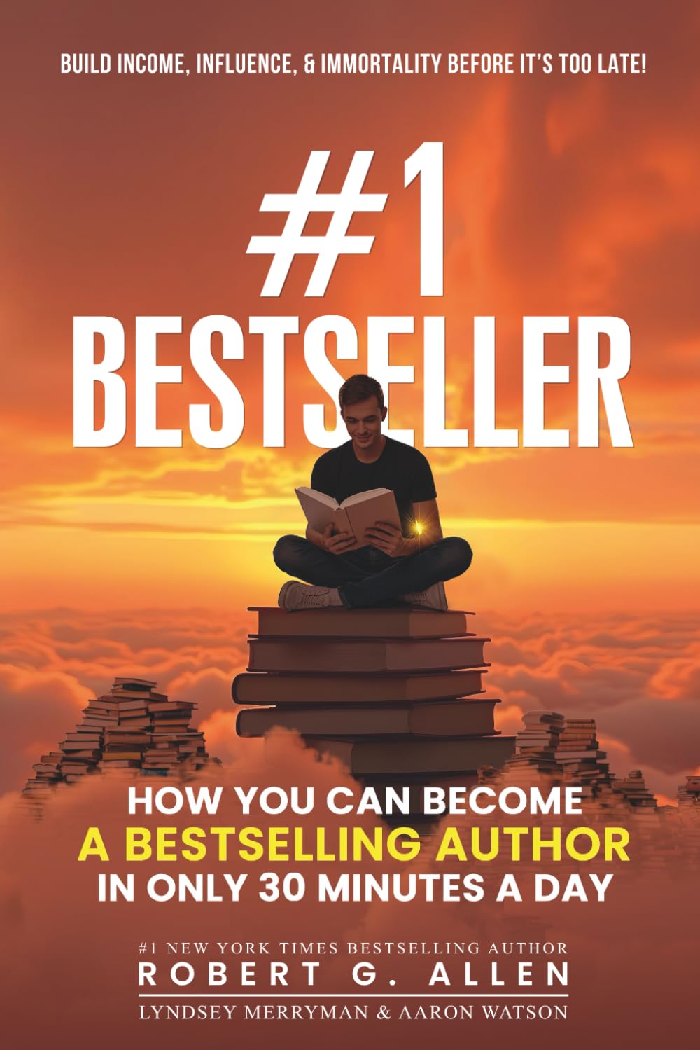 #1 Bestseller: Become a Bestselling Author in Just 30 Minutes a Day: Write, Publish & Leverage Your Book to Grow Your Business, Income, and Personal Brand