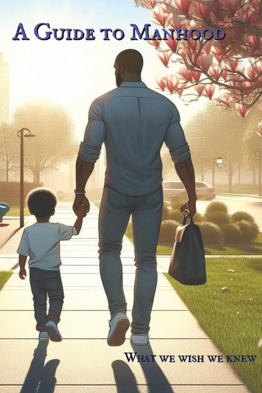 A Guide to Manhood: What we wish we knew