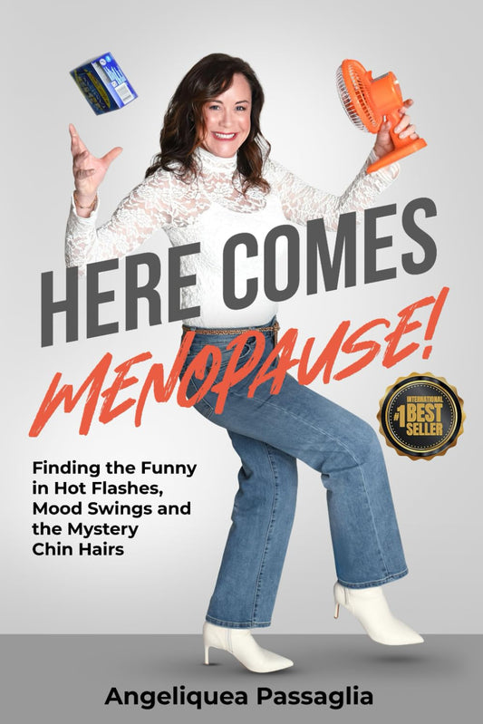 Here Comes Menopause!: Finding the Funny in Hot Flashes, Mood Swings and the Mystery Chin Hairs - 7730