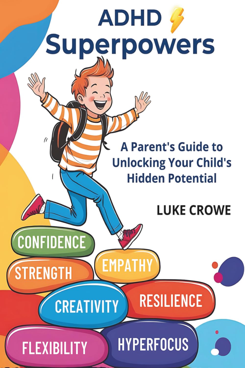 ADHD Superpowers: A Parent's Guide to Unlocking Your Child's Hidden Potential - 6167