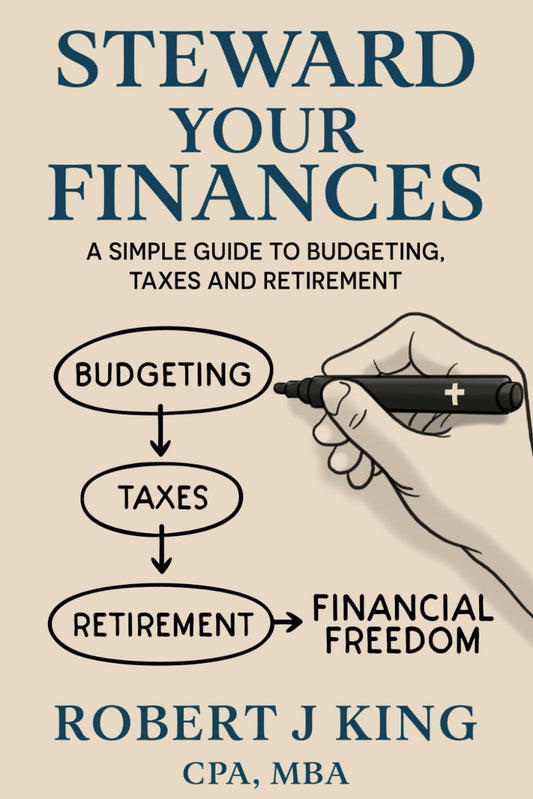 Steward Your Finances: A Simple Guide to Budgeting, Taxes, and Retirement - 7907