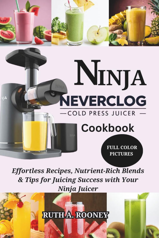 NINJA NEVERCLOG COLD PRESS JUICER COOKBOOK - 7151