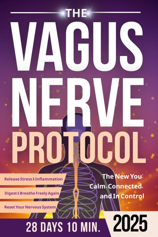 The Vagus Nerve Protocol: Simple Daily Exercises to Reset Your Nervous System, Release Stress & Inflammation, and Finally Sleep, Digest & Breathe Freely Again - 7663
