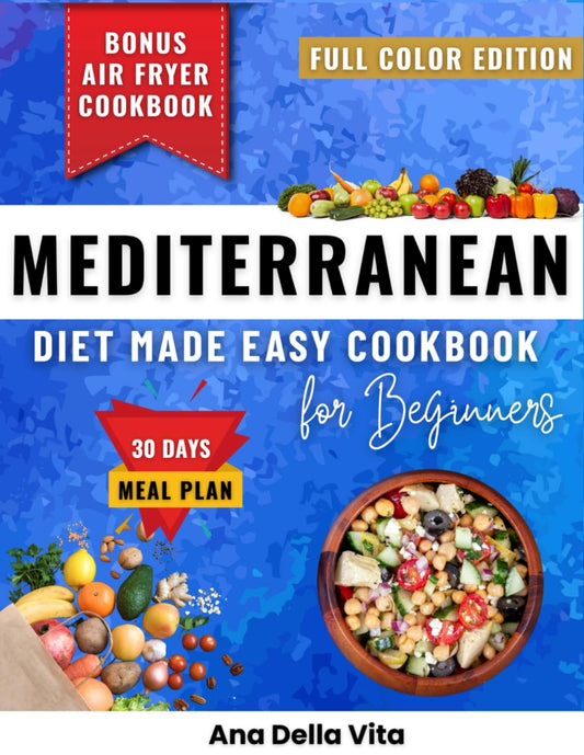 Mediterranean Diet Made Easy Cookbook for Beginners: Quick & Easy Mediterranean Recipes Under 30 Minutes to Beat Belly Fat, Lower Blood Pressure, ... for Lasting Weight Loss & Heart Health - 3728