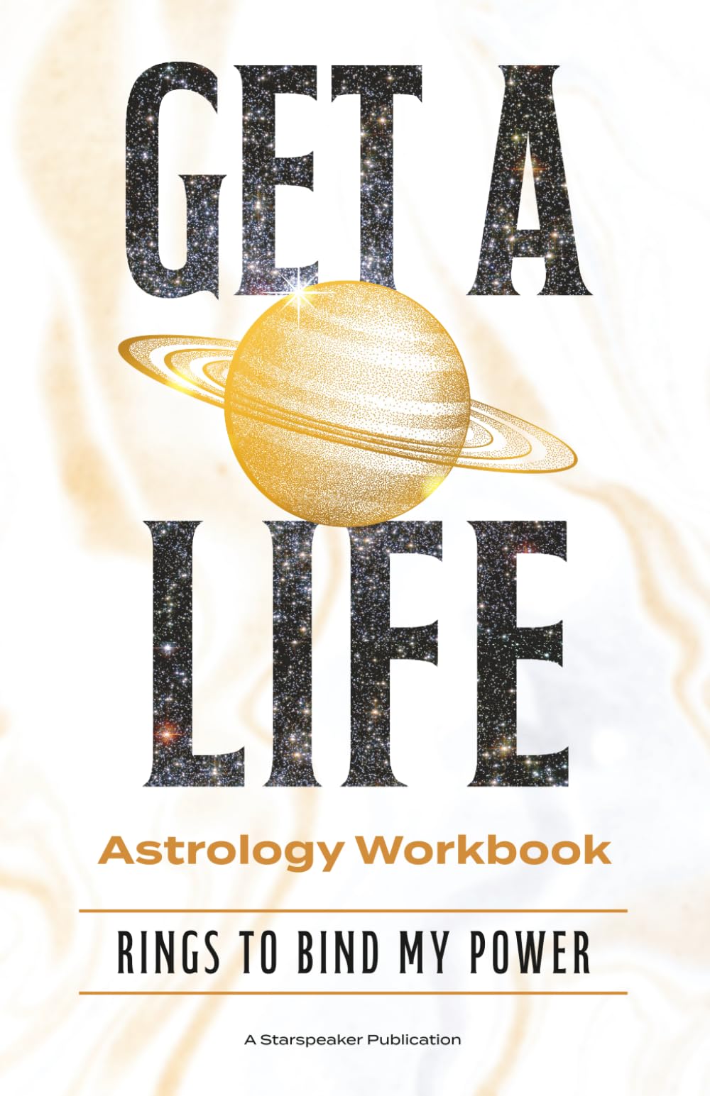 Get A Life Astrology Workbook: Rings To Bind My Power (Saturn's Get A Life Series)