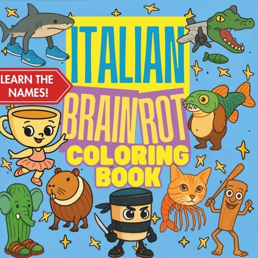 Italian Brainrot Coloring Book with Names: Featuring Viral Stars Like Bombardiro Crocodilo, Tralalero Tralala, Ballerina Cappuccina, Cappuccino ... Relief, TikTok Trends, Hilarious Meme Gifts - 3393