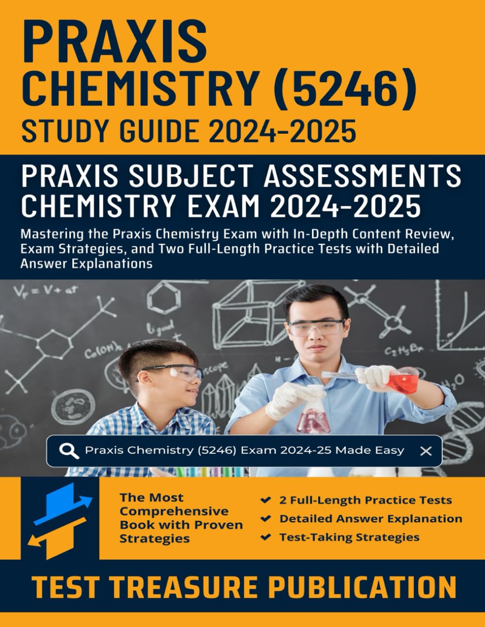Praxis Chemistry (5246) Study Guide 2024-2025: Mastering the Praxis Chemistry Exam with In-Depth Content Review, Exam Strategies, and Two Full-Length Practice Tests with Detailed Answer Explanations