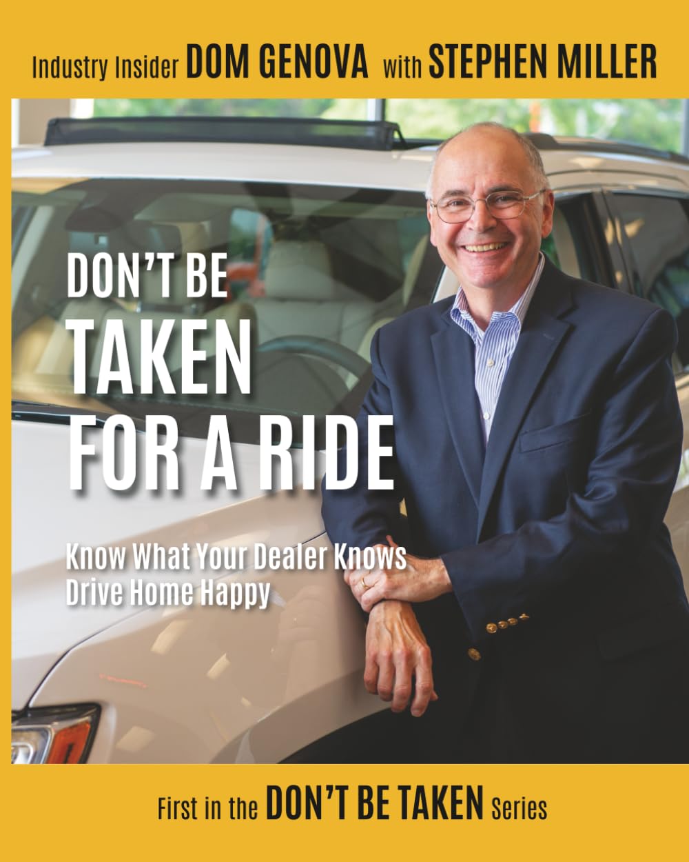 Don't Be Taken For a Ride: Know What Your Dealer Knows, Drive Home Happy