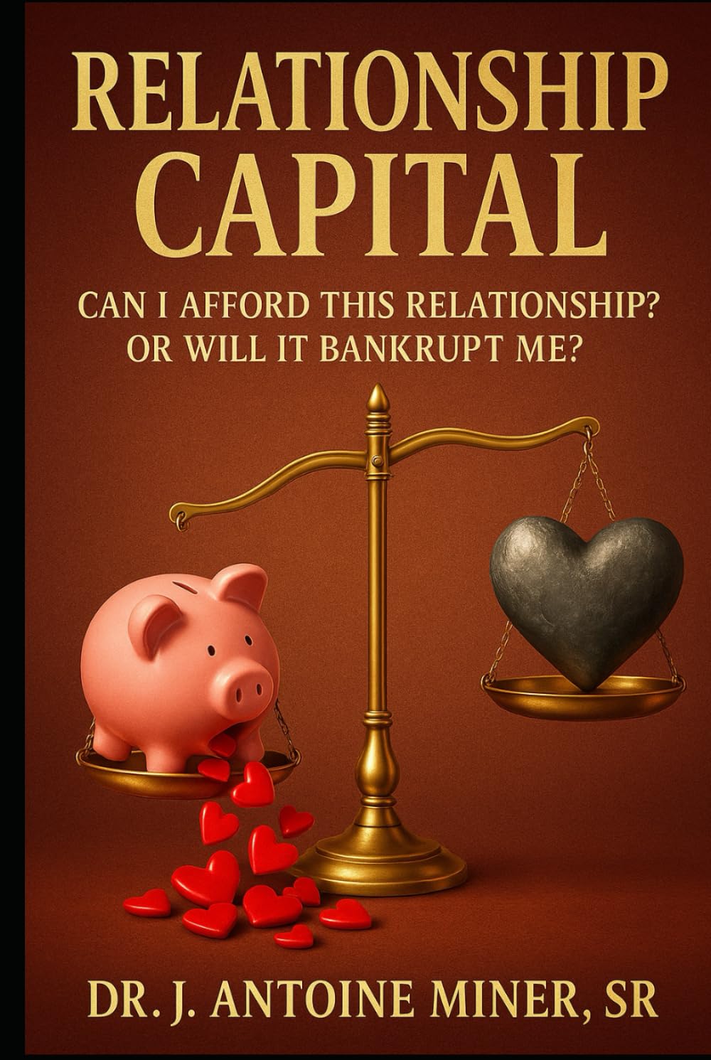Relationship Capital: Can I Afford This Relationship or Will It Bankrupt Me!