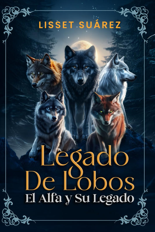 LEGADO DE LOBOS: "El Alfa y su Legado" (Spanish Edition)