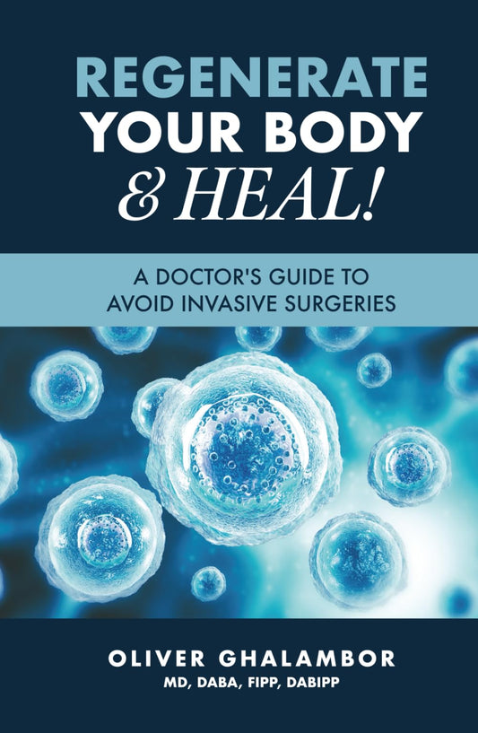 Regenerate Your Body and Heal!: A Doctor’s Guide to Avoid Invasive Surgeries - 7498