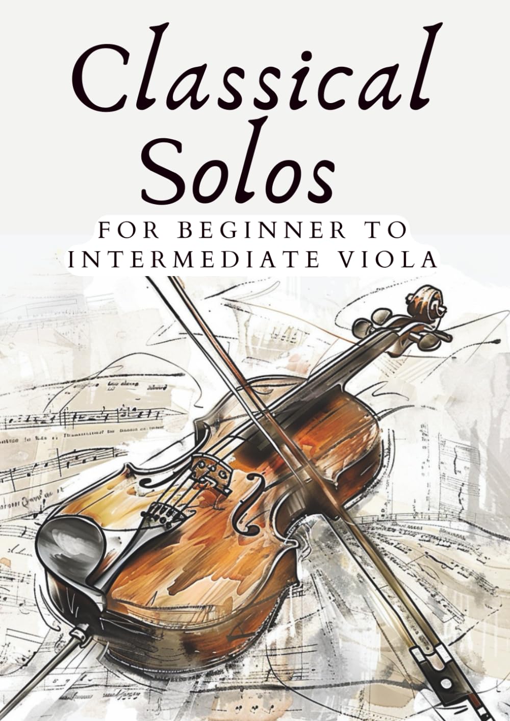Classical Solos for Beginner to Intermediate Viola - Volume 1: 20 Beautiful Classical Songs for Beginner to Intermediate Viola (First Steps with Viola) - 8016