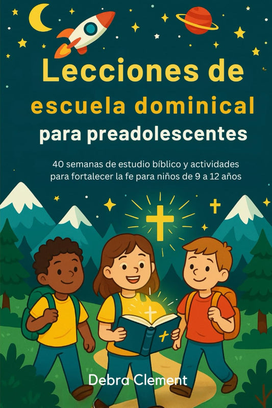 Lecciones de escuela dominical para preadolescentes: 40 semanas de estudio bíblico y actividades para fortalecer la fe para niños de 9 a 12 años (Spanish Edition)