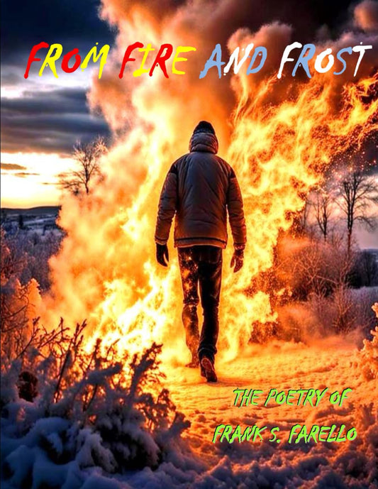 FROM FIRE AND FROST: The Poetry of Frank S. Farello - 4061