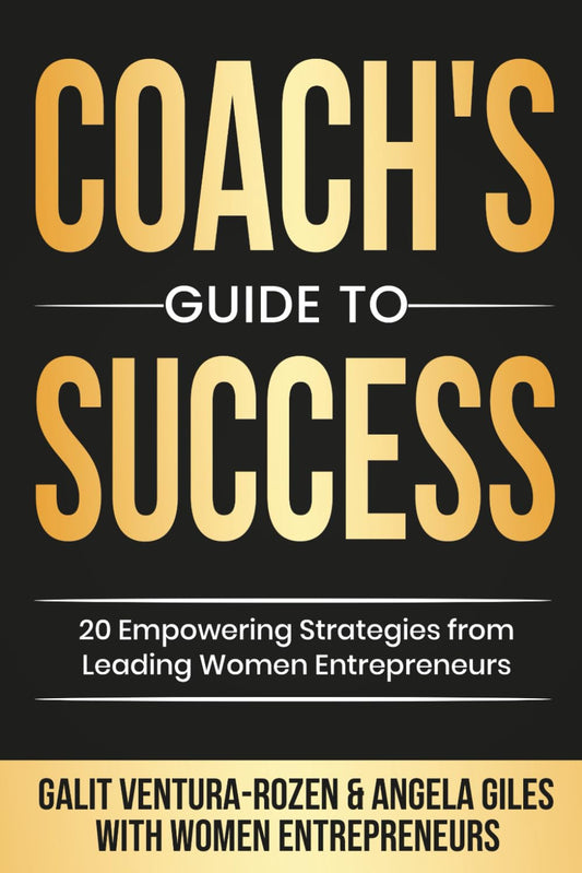 Coach's Guide To Success: 20 Empowering Strategies from Leading Women Entrepreneurs - 2771
