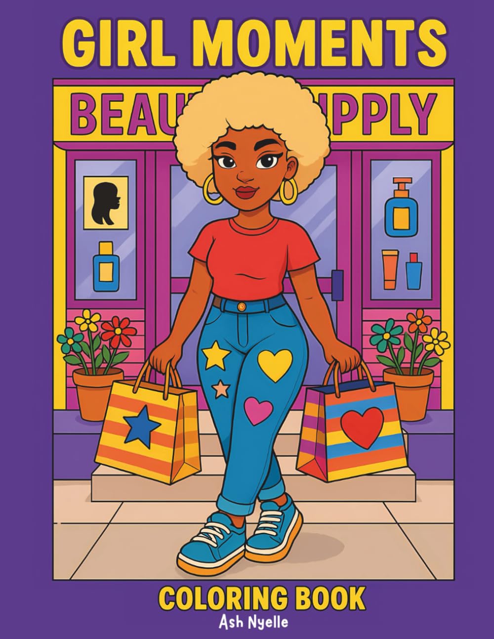 Girl Moments: A Boujee & Bold Coloring Book for Stylish Black Women | 40 Urban Baddie Scenes Featuring Fashion, Fun & Real-Life Vibes by Ash Nyelle: ... Real-Life Beauty, Confidence, and Vibes