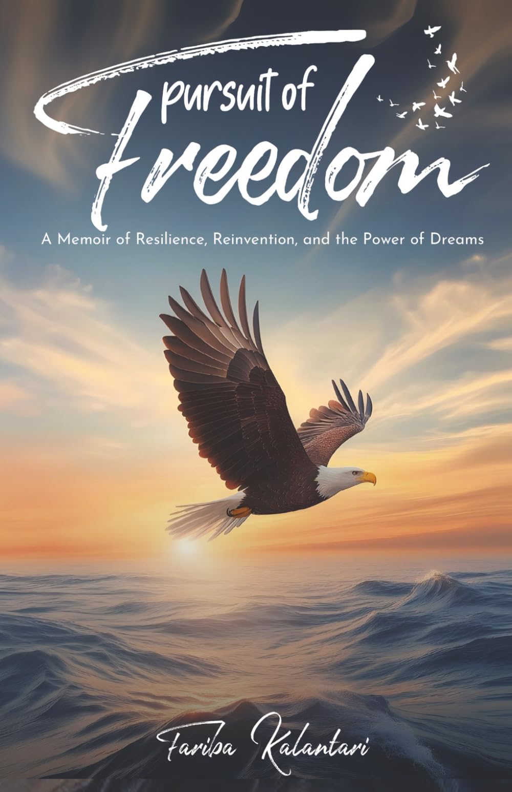 Pursuit of Freedom: A Memoir of Resilience, Reinvention, and the Power of Dreams