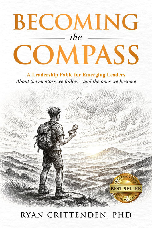 Becoming the Compass: A Leadership Fable for Emerging Leaders About the mentors we follow—and the ones we become - 9475